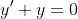 y' + y = 0